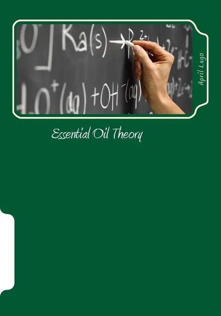 Essential Oil Theory: Chemistry of Essential Oils - Paperback