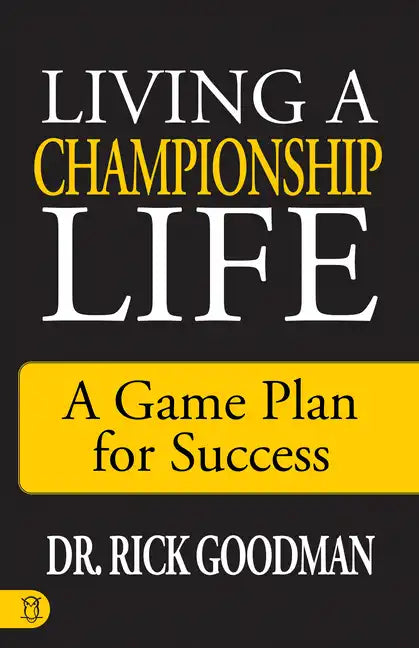 Living a Championship Life: A Game Plan for Success - Paperback