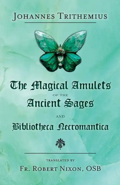The Magical Amulets of the Ancient Sages and Bibliotheca Necromantica - Paperback