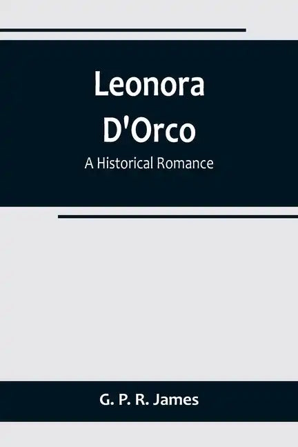 Leonora D'Orco: A Historical Romance - Paperback