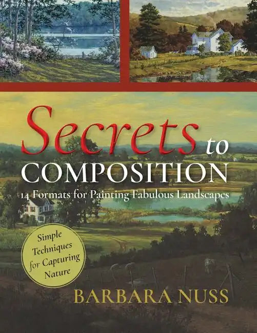 Secrets to Composition: 14 Formulas for Landscape Painting - Paperback