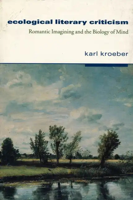 Ecological Literary Criticism: Romantic Imagining and the Biology of Mind - Paperback