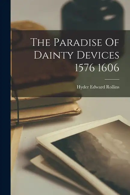 The Paradise Of Dainty Devices 1576 1606 - Paperback