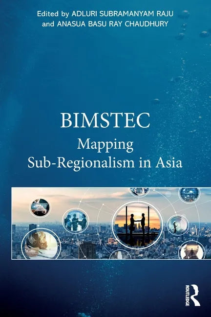 Bimstec: Mapping Sub-Regionalism in Asia - Paperback