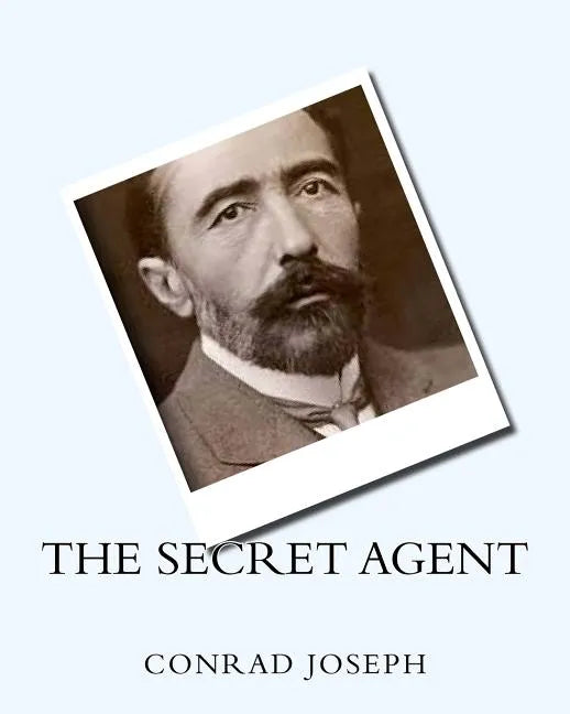 The Secret Agent (1907) by: Joseph Conrad - Paperback
