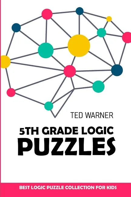 5th Grade Logic Puzzles: Masyu Puzzles - Best Logic Puzzle Collection for Kids - Paperback