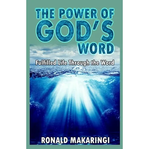 The Power of God's Word: Fulfilled Life Through the Word - Paperback