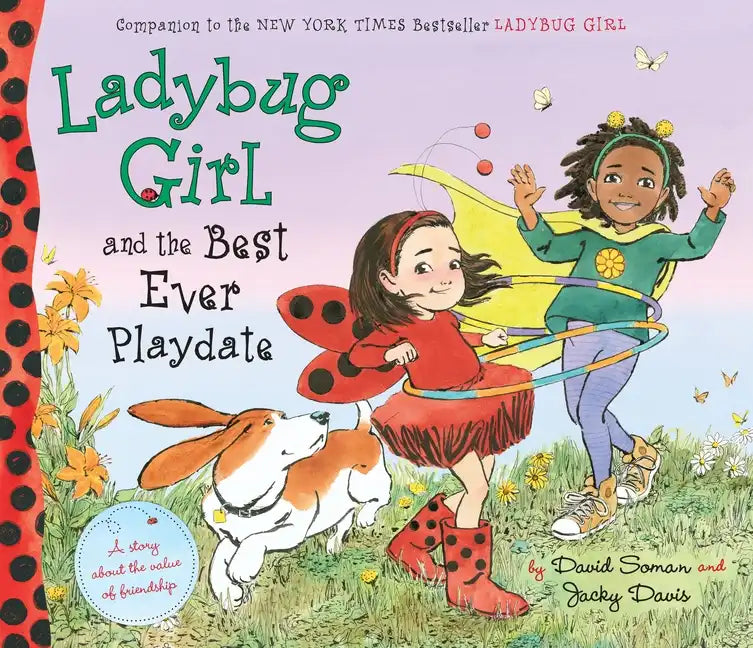 Ladybug Girl and the Best Ever Playdate: A Story about the Value of Friendship - Hardcover