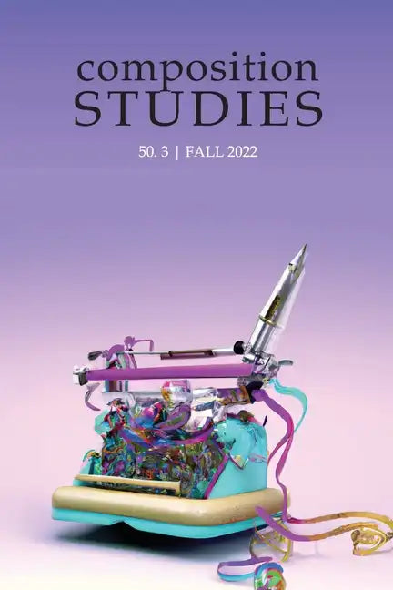 Composition Studies 50.3 (Fall 2022) - Paperback