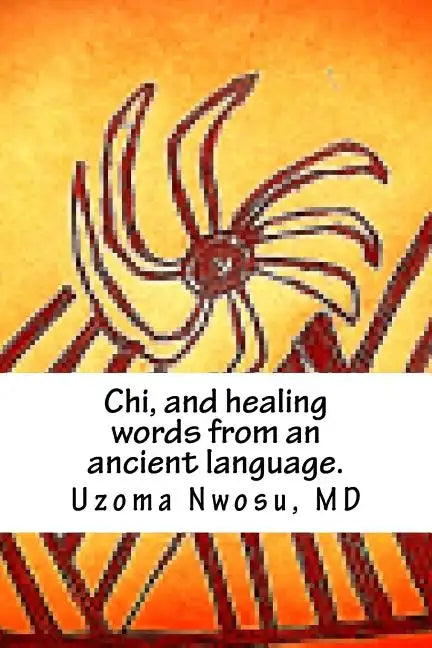 Chi, and healing words from an ancient language. - Paperback