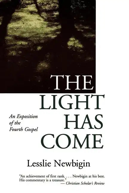 The Light Has Come: An Exposition of the Fourth Gospel - Paperback
