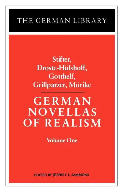 German Novellas of Realism: Stifter, Droste-Hulshoff, Gotthelf, Grillparzer, Morike: Volume 1 - Paperback