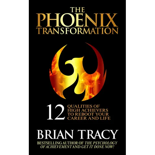 The Phoenix Transformation: 12 Qualities of High Achievers to Reboot Your Career and Life - Paperback