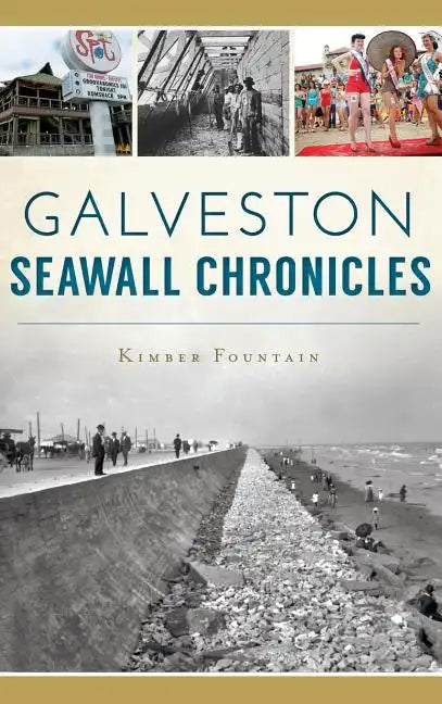 Galveston Seawall Chronicles - Hardcover