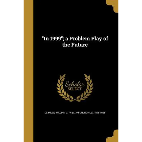 "In 1999"; a Problem Play of the Future - Paperback