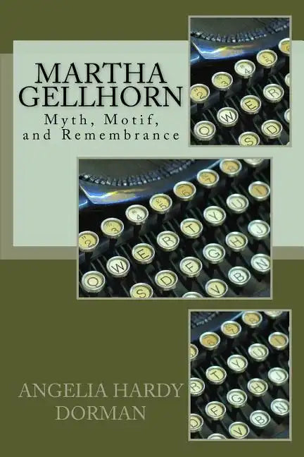 Martha Gellhorn: Myth, Motif and Remembrance - Paperback