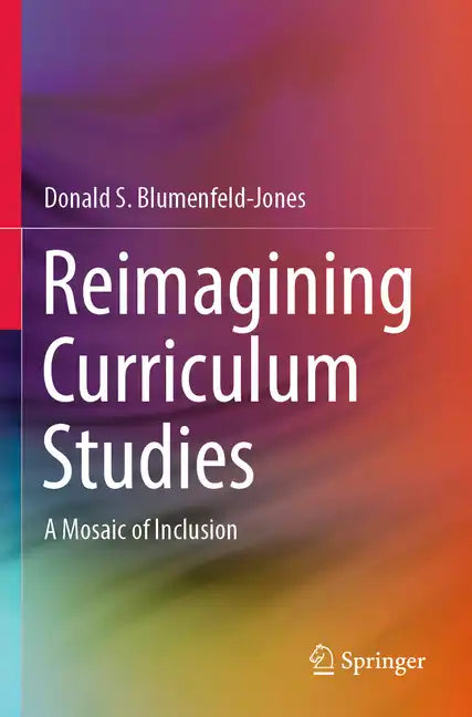 Reimagining Curriculum Studies: A Mosaic of Inclusion - Paperback