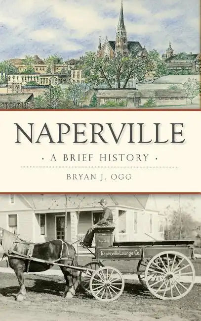 Naperville: A Brief History - Hardcover
