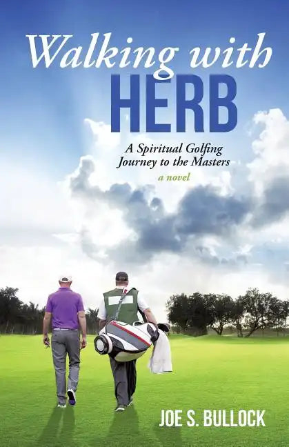 Walking with Herb: A Spiritual Golfing Journey to the Masters - Paperback
