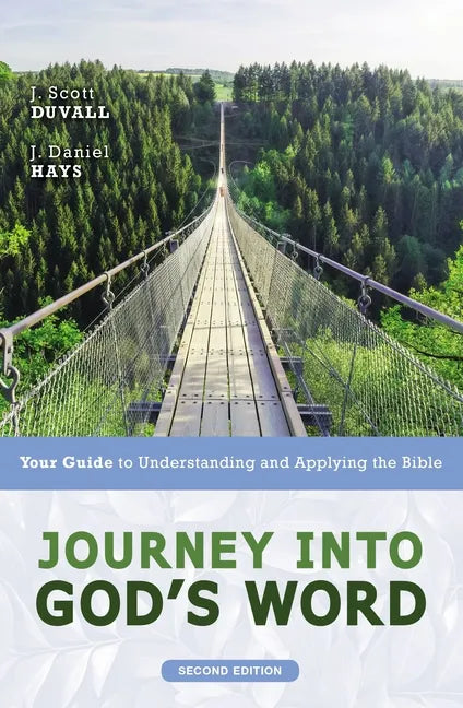 Journey Into God's Word, Second Edition: Your Guide to Understanding and Applying the Bible - Paperback