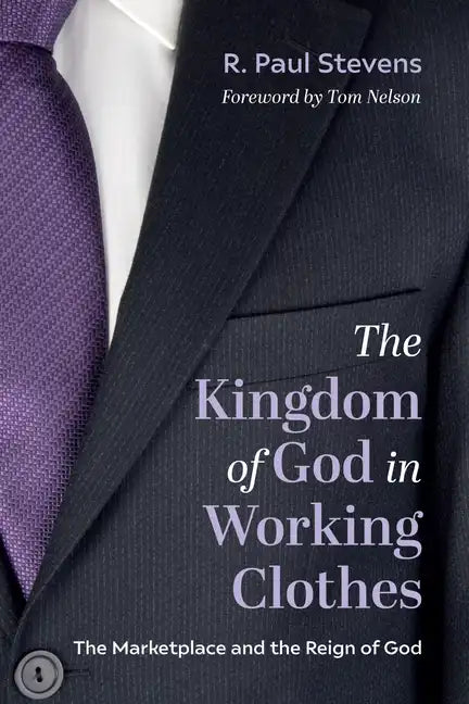 The Kingdom of God in Working Clothes: The Marketplace and the Reign of God - Hardcover