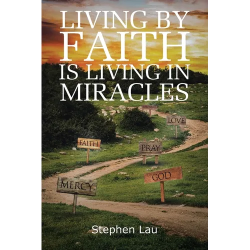 Living by Faith Is Living in Miracles - Paperback