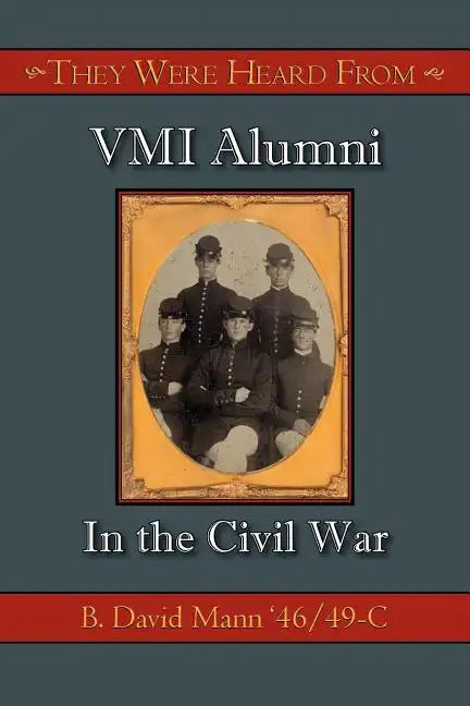 They Were Heard from: VMI Alumni in the Civil War - Paperback