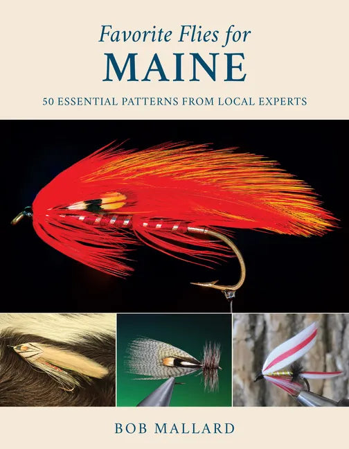 Favorite Flies for Maine: 50 Essential Patterns from Local Experts - Hardcover