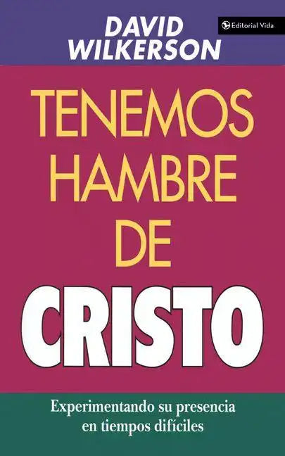 Tenemos Hambre de Cristo: Experimentando Su Presciencia En Tiempos Difíciles - Paperback