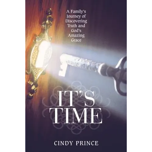 It's Time: A Family's Journey of Discovering Truth and God's Amazing Grace - Paperback