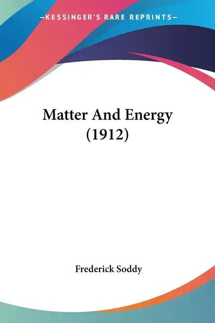 Matter And Energy (1912) - Paperback