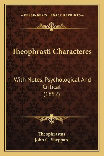 Theophrasti Characteres: With Notes, Psychological and Critical (1852) - Paperback