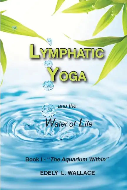 Lymphatic Yoga: Book I - "The Aquarium Within" - Paperback