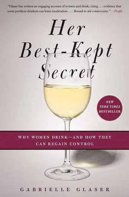 Her Best-Kept Secret: Why Women Drink - And How They Can Regain Control - Paperback