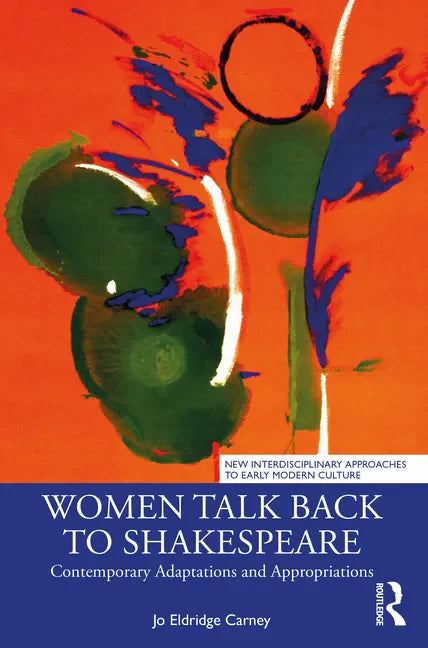Women Talk Back to Shakespeare: Contemporary Adaptations and Appropriations - Paperback