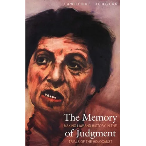 The Memory of Judgment: Making Law and History in the Trials of the Holocaust - Paperback