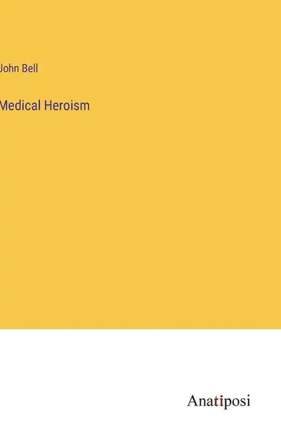 Medical Heroism - Hardcover