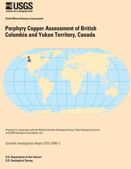 Porphyry Copper Assessment of British Columbia and Yukon Territory, Canada - Paperback