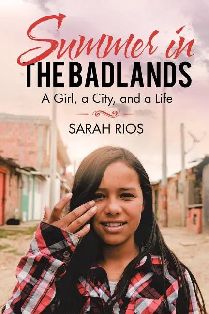 Summer in the Badlands: A Girl, a City, and a Life - Paperback