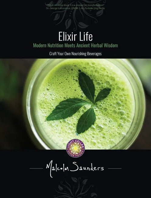 Elixir Life: Modern Nutrition Meets Ancient Herbal Wisdom - Paperback