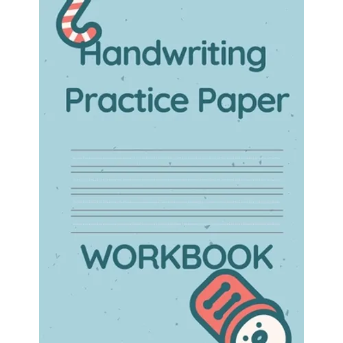 Handwriting Practice Paper WORKBOOK: Fun & Interactive Picture Book for Preschoolers & Toddlers Learning How to Write. - Paperback