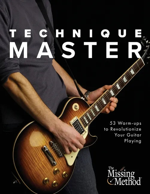 Technique Master: 53 Warm-ups to Revolutionize Your Guitar Playing - Paperback