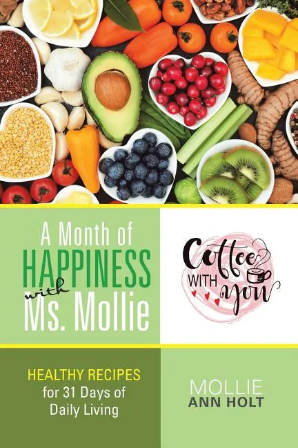 A Month of Happiness with Ms. Mollie: Healthy Recipes for 31 Days of Daily Living - Paperback