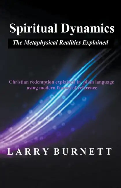 Spiritual Dynamics: The Metaphysical Realities Explained - Paperback
