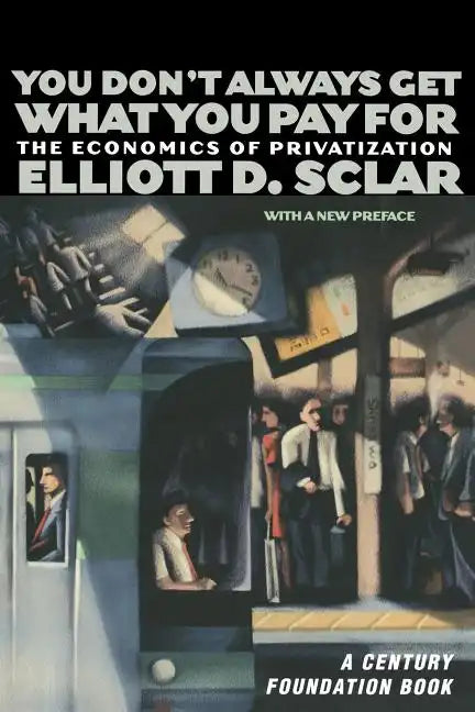 You Don't Always Get What You Pay for: The Economics of Privatization - Paperback
