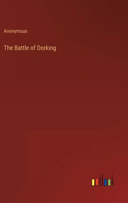 The Battle of Dorking - Hardcover