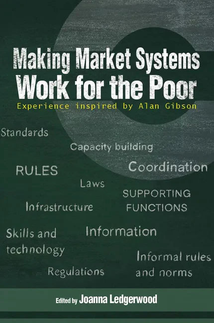 Making Market Systems Work for the Poor: Experience Inspired by Alan Gibson - Paperback