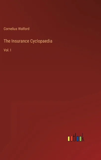 The Insurance Cyclopaedia: Vol. I - Hardcover