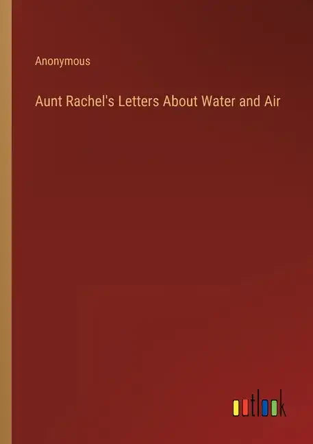 Aunt Rachel's Letters About Water and Air - Paperback