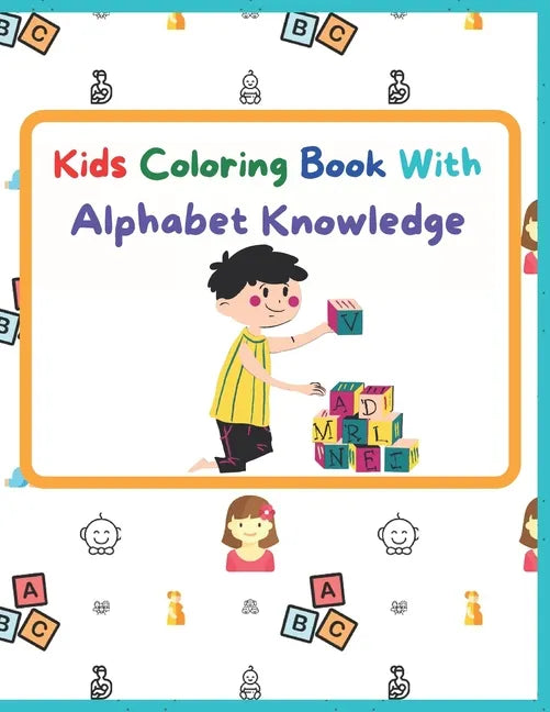 Kids Coloring Book With Alphabet Knowledge: Activity Book, Best for kindergarten Kids. - Paperback